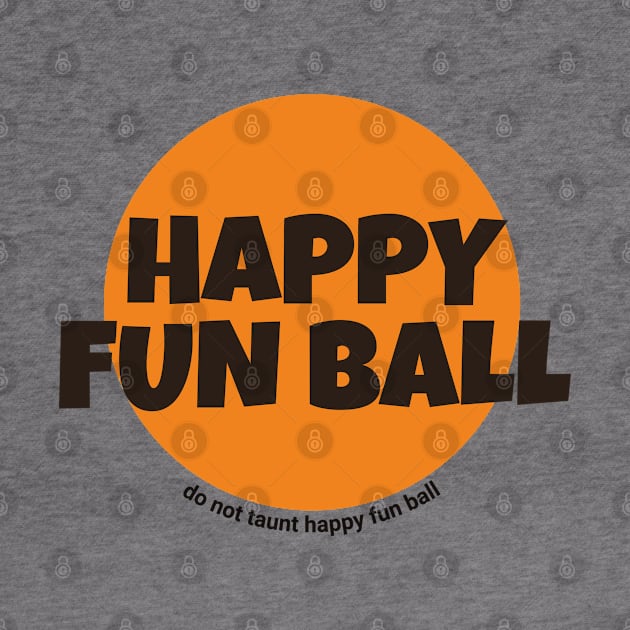 Happy Fun Ball - do not taunt happy fun ball by BodinStreet